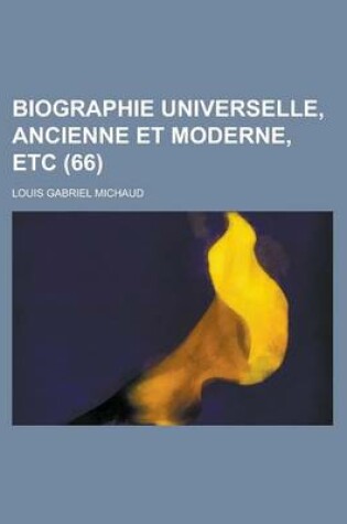 Cover of Biographie Universelle, Ancienne Et Moderne, Etc (66 )
