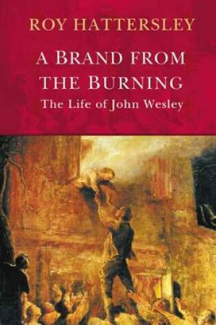 Cover of John Wesley: A Brand From The Burning