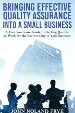 Cover of Bringing Effective Quality Assurance Into A Small Business