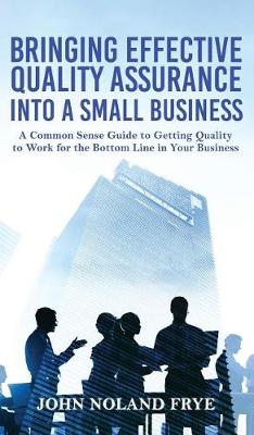 Book cover for Bringing Effective Quality Assurance Into A Small Business