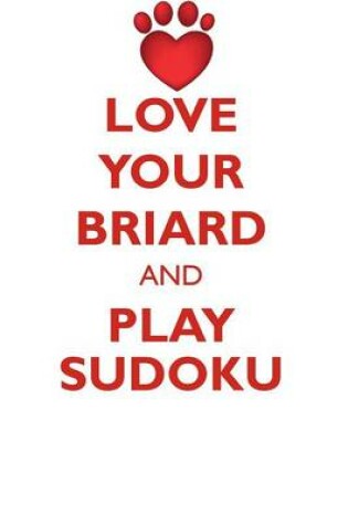 Cover of LOVE YOUR BRIARD AND PLAY SUDOKU BRIARD SUDOKU LEVEL 1 of 15