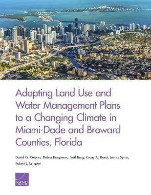 Book cover for Adapting Land Use and Water Management Plans to a Changing Climate in Miami-Dade and Broward Counties, Florida
