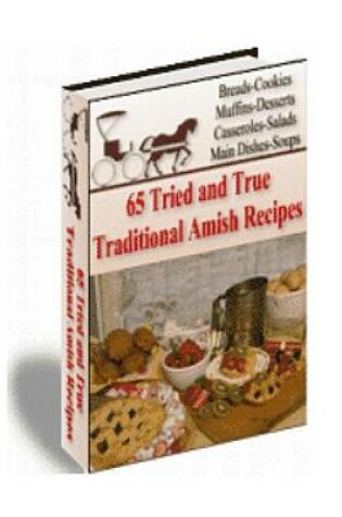Cover of 65 Tried and True Traditional Amish Recipes