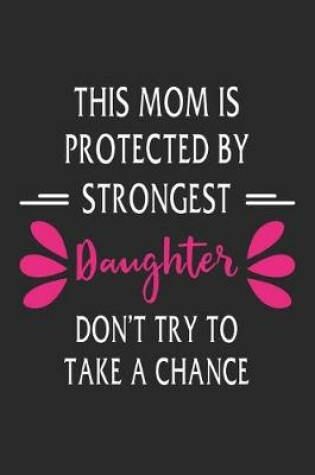 Cover of This mom is protected by a strongest daughter don't try to take a chance