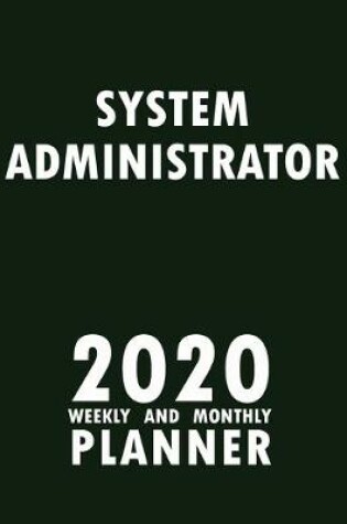 Cover of System Administrator 2020 Weekly and Monthly Planner