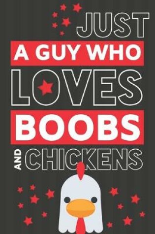 Cover of Just a Guy Who Loves Boobs and Chickens