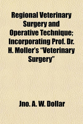 Book cover for Regional Veterinary Surgery and Operative Technique; Incorporating Prof. Dr. H. Moller's "Veterinary Surgery"