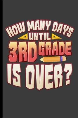 Book cover for How Many Days Until 3rd Grade is Over?