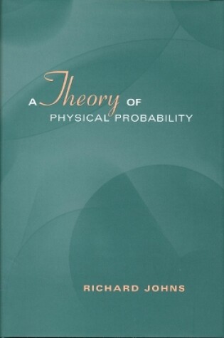 Cover of A Theory of Physical Probability