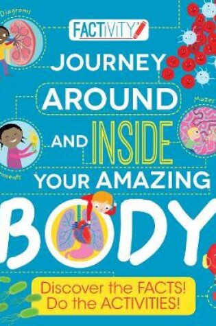 Cover of Factivity Journey Around and Inside Your Amazing Body