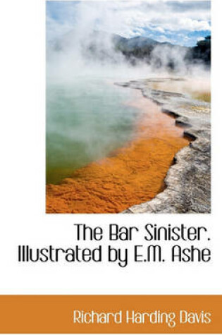 Cover of The Bar Sinister. Illustrated by E.M. Ashe