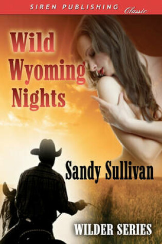 Cover of Wild Wyoming Nights [Wilder Series 1] (Siren Publishing Classic)