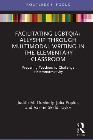 Cover of Facilitating LGBTQIA+ Allyship through Multimodal Writing in the Elementary Classroom