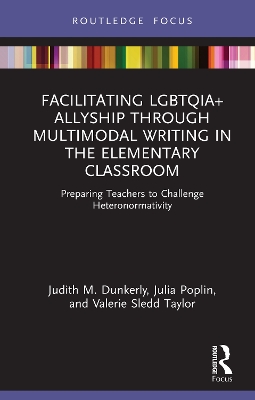 Book cover for Facilitating LGBTQIA+ Allyship through Multimodal Writing in the Elementary Classroom