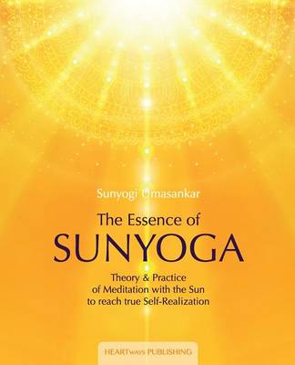 Book cover for The Essence of Sunyoga Theory & Practice of Meditation with the Sun to Reach True Self-Realization