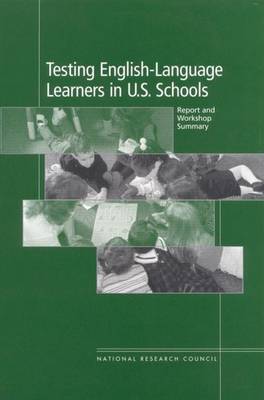 Book cover for Testing English-Language Learners in U.S. Schools: Report and Workshop Summary