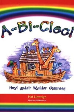 Cover of A-Bi-Clec! Hwyl Gyda'r Wyddor Gymraeg
