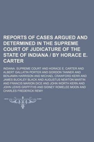 Cover of Reports of Cases Argued and Determined in the Supreme Court of Judicature of the State of Indiana by Horace E. Carter (Volume 46)