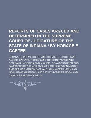 Book cover for Reports of Cases Argued and Determined in the Supreme Court of Judicature of the State of Indiana by Horace E. Carter (Volume 46)