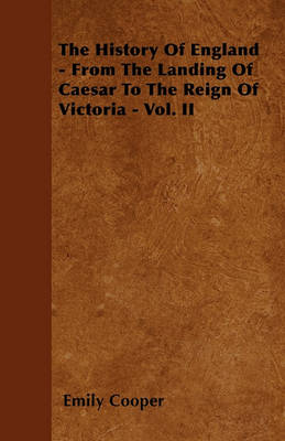 Book cover for The History Of England - From The Landing Of Caesar To The Reign Of Victoria - Vol. II