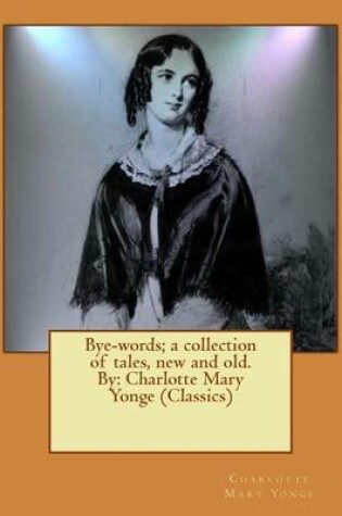 Cover of Bye-words; a collection of tales, new and old. By