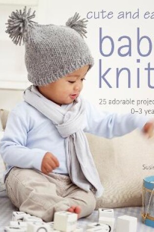 Cover of Cute and Easy Baby Knits