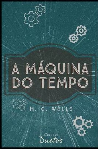 Cover of A Máquina do Tempo (Coleção Duetos)