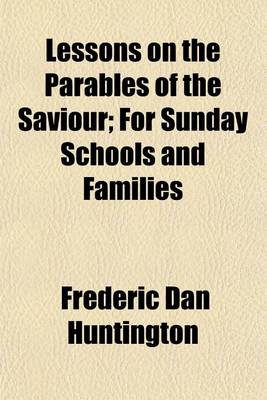 Book cover for Lessons on the Parables of the Saviour; For Sunday Schools and Families