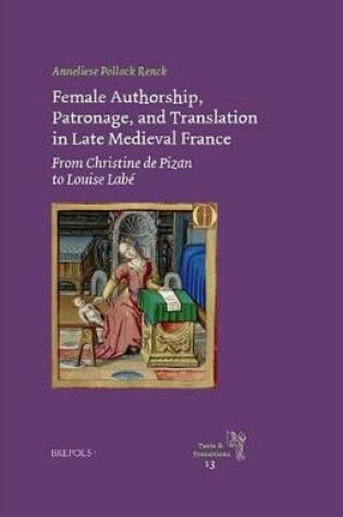Cover of Female Authorship, Patronage, and Translation in Late Medieval France
