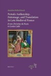 Book cover for Female Authorship, Patronage, and Translation in Late Medieval France