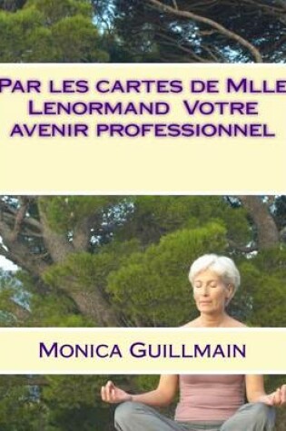 Cover of Par Les Cartes de Mlle Lenormand Votre Avenir Professionnel