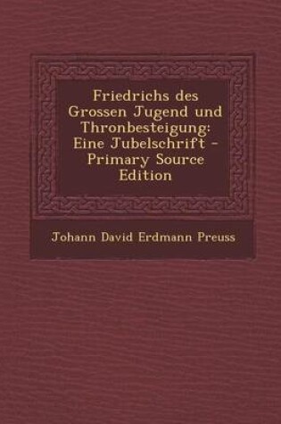 Cover of Friedrichs Des Grossen Jugend Und Thronbesteigung