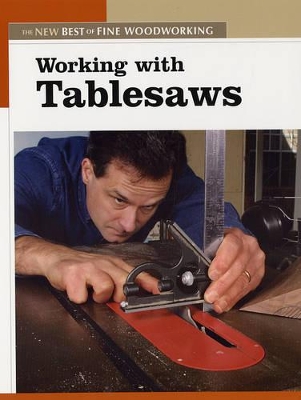 Book cover for Working with Tablesaws: The New Best of Fine Woodworking