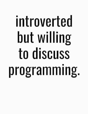 Book cover for Introverted But Willing To Discuss Programming