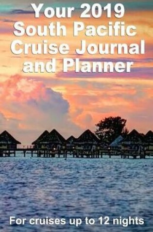 Cover of Your 2019 South Pacific Cruise Journal and Planner