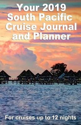 Book cover for Your 2019 South Pacific Cruise Journal and Planner