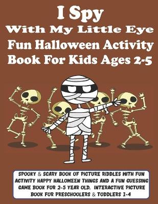 Cover of I Spy With My Little Eye Fun Halloween Activity book For 2-5