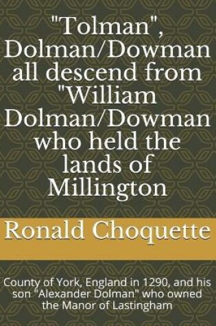 Cover of "Tolman", Dolman/Dowman all descend from "William Dolman/Dowman who held the lands of Millington