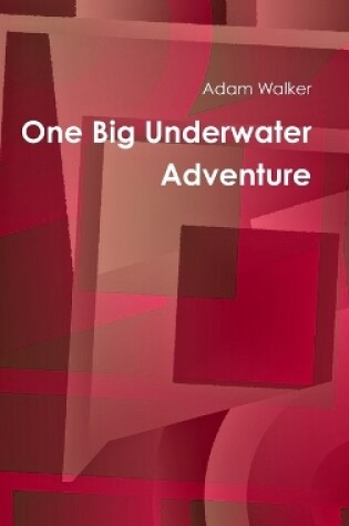 Cover of One Big Underwater Adventure