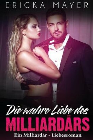 Cover of Die wahre Liebe des Milliard�rs
