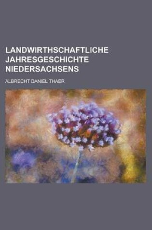 Cover of Landwirthschaftliche Jahresgeschichte Niedersachsens