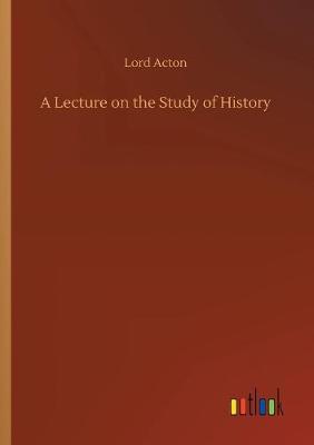 Book cover for A Lecture on the Study of History