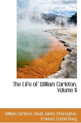 Cover of The Life of William Carleton, Volume II