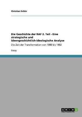 Book cover for Die Geschichte der RAF 2. Teil - Eine strategische und ideengeschichtlich-ideologische Analyse