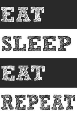 Book cover for Eat Sleep Eat Repeat