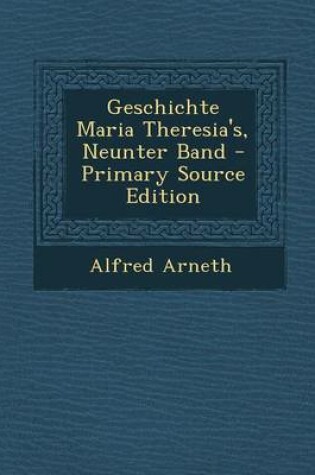 Cover of Geschichte Maria Theresia's, Neunter Band