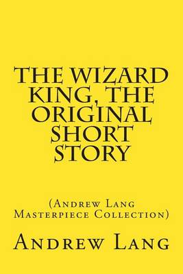 Book cover for The Wizard King, the Original Short Story