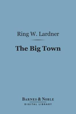 Book cover for The Big Town (Barnes & Noble Digital Library): How I and the Mrs