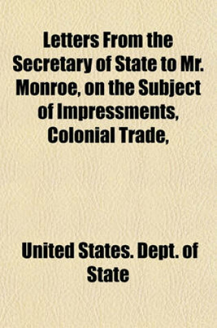 Cover of Letters from the Secretary of State to Mr. Monroe, on the Subject of Impressments, Colonial Trade,