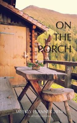 Book cover for On the Porch Weekly Planner 2016